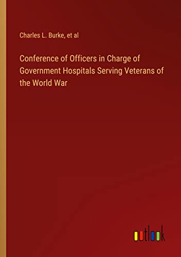 Conference of Officers in Charge of Government Hospitals Serving Veterans of the World War