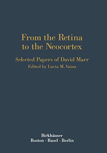From the Retina to the Neocortex: Selected Papers Of David Marr