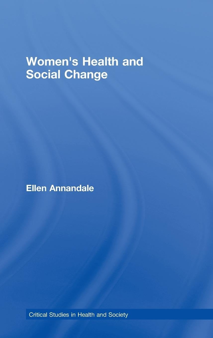 Women's Health and Social Change (Critical Studies in Health and Society)