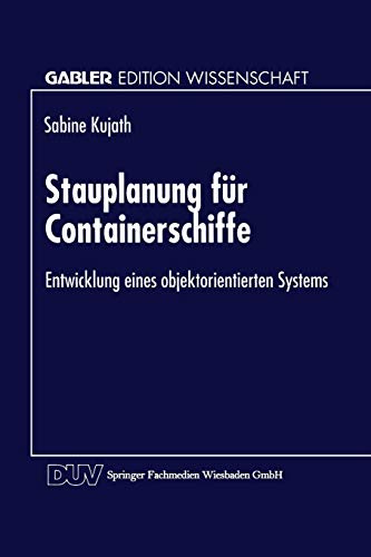 Stauplanung für Containerschiffe: Entwicklung eines objektorientierten Systems (Gabler Edition Wissenschaft) (German Edition)