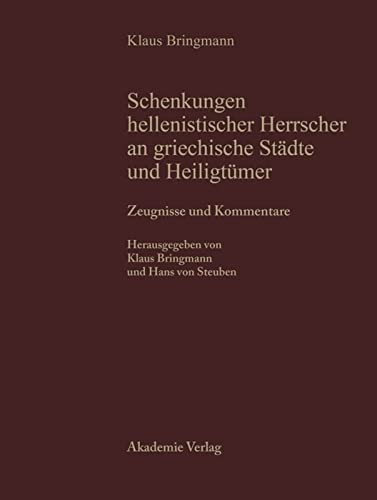 Schenkungen hellenistischer Herrscher an griechische Städte und Heiligtümer, Tl.1, Zeugnisse und Kommentare: Teil I: Zeugnisse und Kommentare