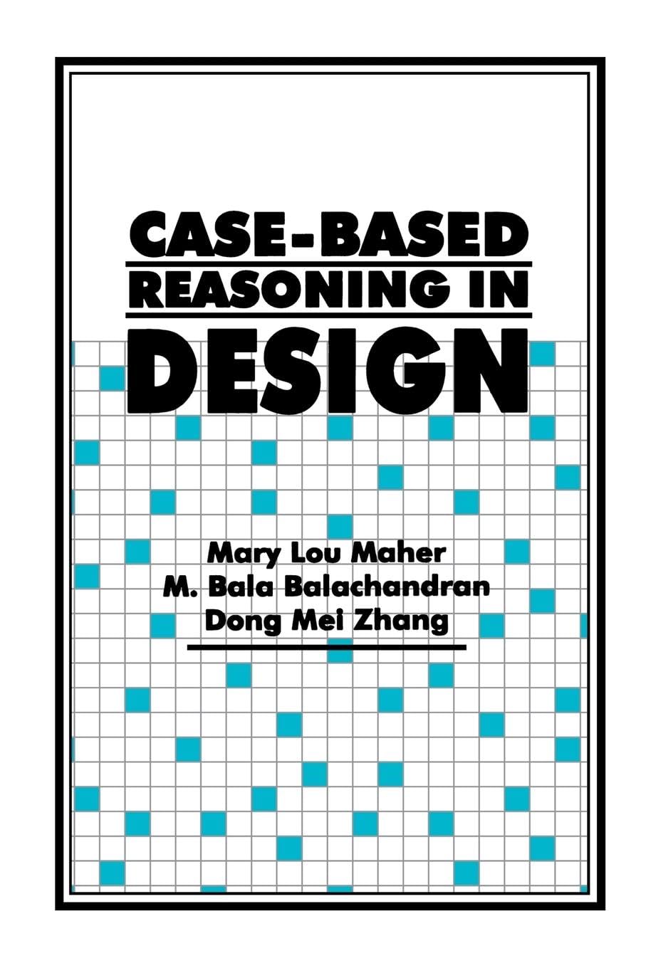 Maher, Mary Lou Case-Based Reasoning In Design