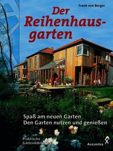 Der Reihenhausgarten. Spaß am neuen Garten. Den Garten nutzen und genießen