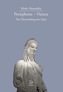 Persephone - Natura: Die Überwindung der Maja