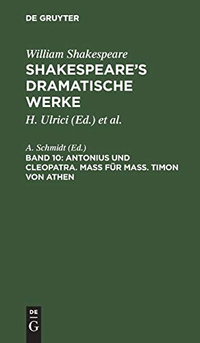 Antonius und Cleopatra. Maß für Maß. Timon von Athen: aus: [Dramatische Werke] [Dramatische Werke] Shakespeare's dramatische Werke, 10 (William Shakespeare: Shakespeare’s dramatische Werke, Band 10)