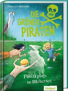 Die Grünen Piraten – Plastikplage im Biebersee: Umweltkrimi mit Infos, Experimenten und Mitmachtipps zum Thema Plastik, Recycling & Co. – spannendes Kinderbuch ab 8 Jahre