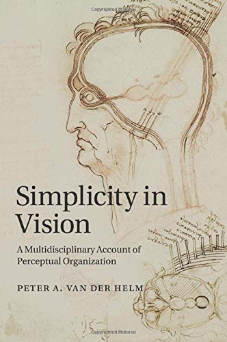 Simplicity in Vision: A Multidisciplinary Account of Perceptual Organization