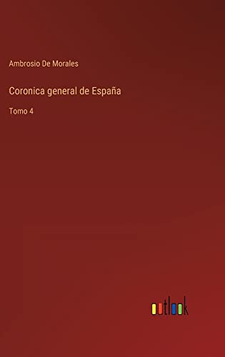 Coronica general de España: Tomo 4