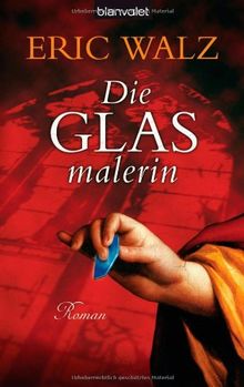 Die Glasmalerin: Roman