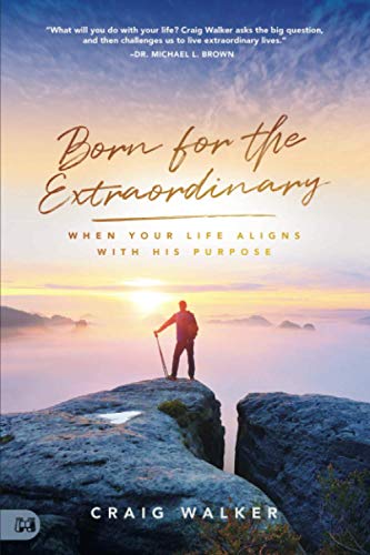 Born for the Extraordinary: When Your Life Aligns with His Purpose