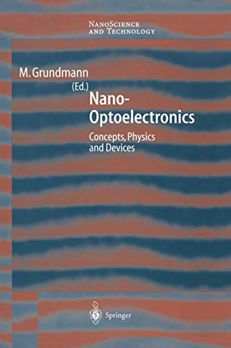Nano-Optoelectronics: Concepts, Physics and Devices (NanoScience and Technology)