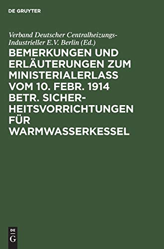 Bemerkungen und Erläuterungen zum Ministerialerlaß vom 10. Febr. 1914 betr. Sicherheitsvorrichtungen für Warmwasserkessel