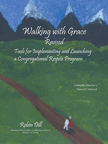 Walking with Grace Revised: Tools for Implementing and Launching a Congregational Respite Program
