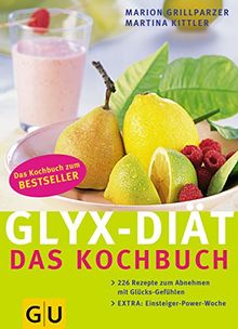 GLYX-Diät: Das Kochbuch, 226 Rezepte zum Abnehmen mit Glücksgefühlen