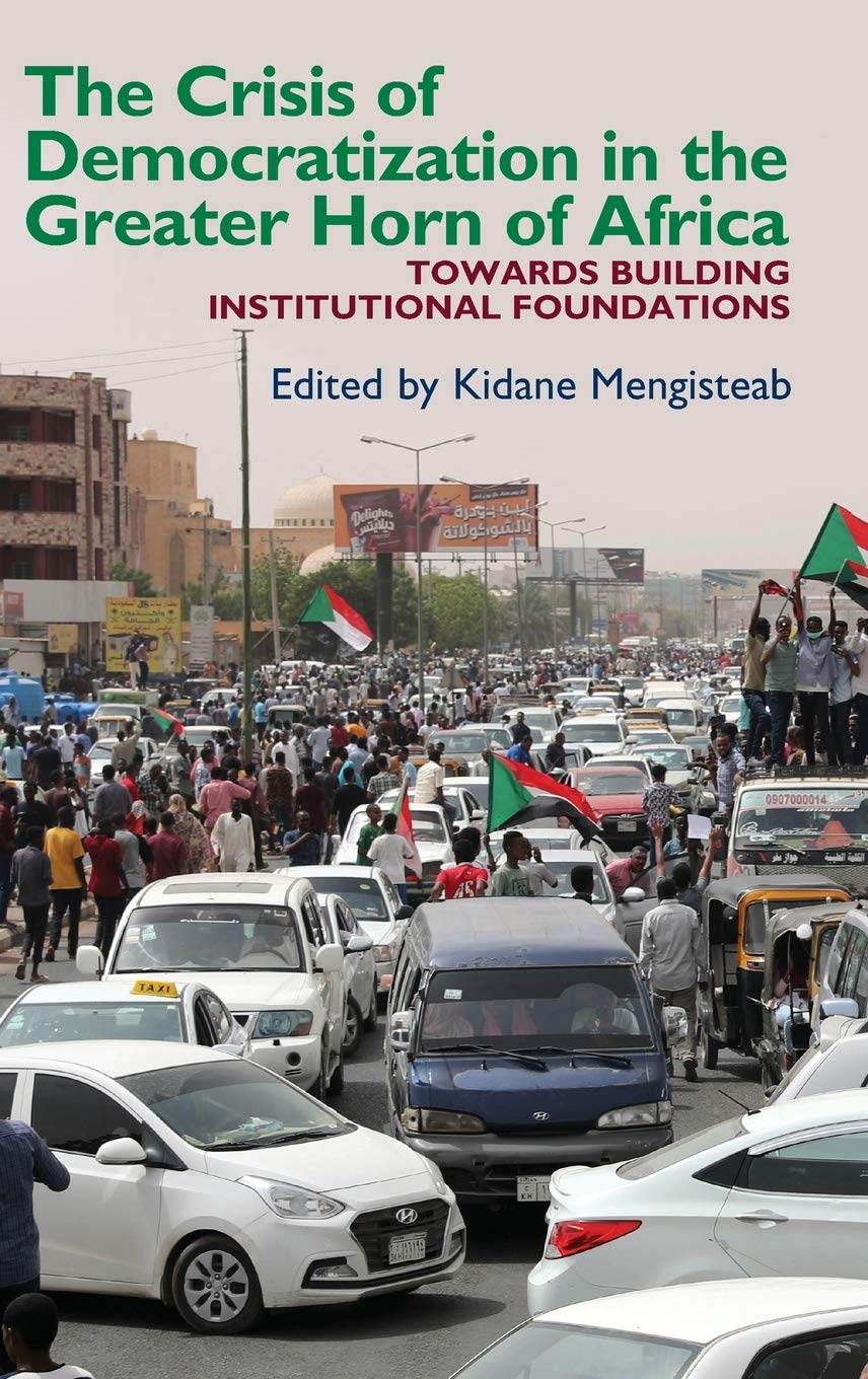 Crisis of Democratization in the Greater Horn of Africa: Towards Building Institutional Foundations (Eastern Africa)