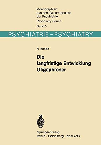 Die langfristige Entwicklung Oligophrener (Monographien aus dem Gesamtgebiete der Psychiatrie, 5, Band 5)