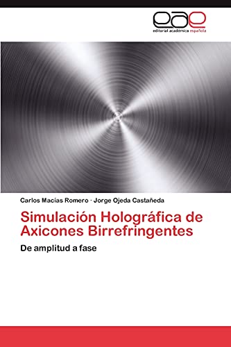 Simulación Holográfica de Axicones Birrefringentes: De amplitud a fase