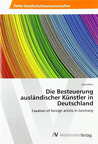 Die Besteuerung ausländischer Künstler in Deutschland: Taxation of foreign artists in Germany