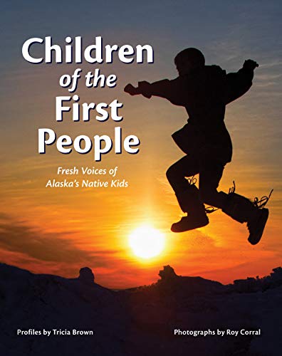 Children of the First People: Fresh Voices of Alaska's Native Kids (Children of the Midnight Sun, Band 2)