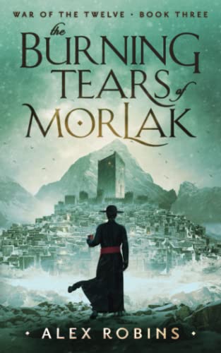 The Burning Tears of Morlak (War of the Twelve, Band 3)