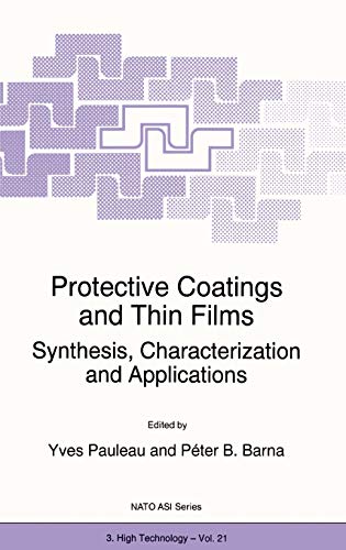 Protective Coatings and Thin Films: Synthesis, Characterization and Applications (Nato Science Partnership Subseries: 3, 21, Band 21)