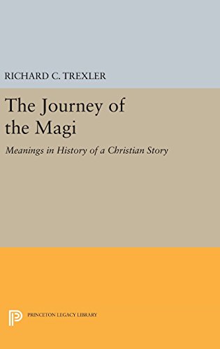 The Journey of the Magi: Meanings in History of a Christian Story (Princeton Legacy Library)