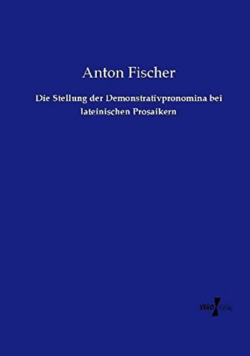 Die Stellung der Demonstrativpronomina bei lateinischen Prosaikern