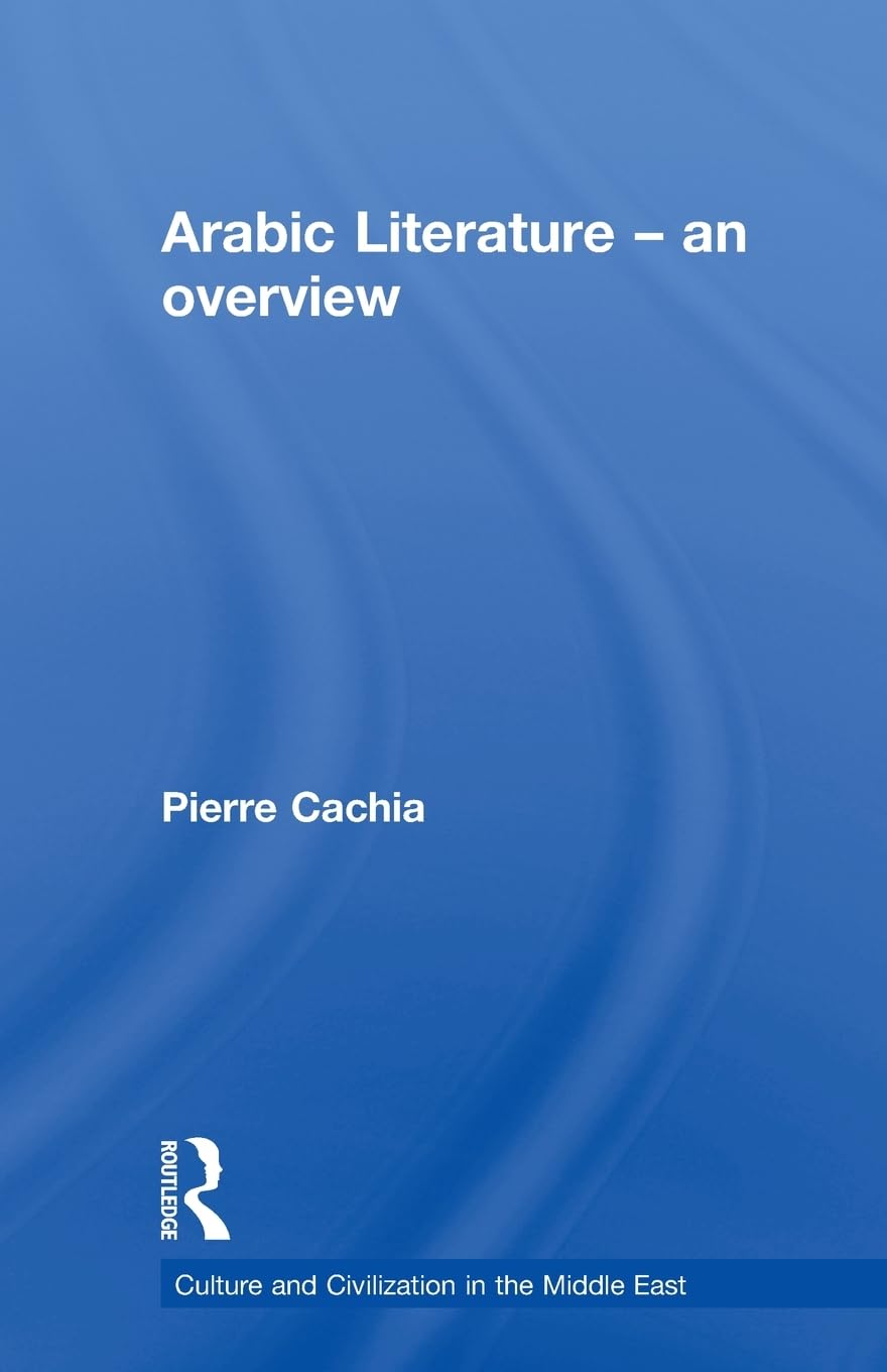 Arabic Literature: An Overview (Culture and Civilization in the Middle East)