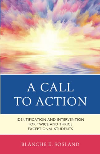 A Call to Action: Identification and Intervention for Twice and Thrice Exceptional Students
