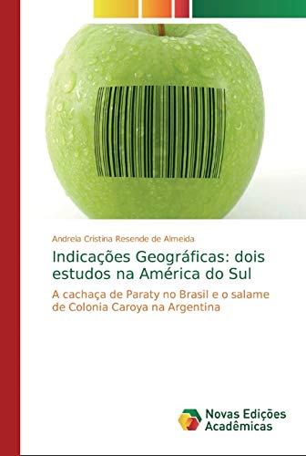 Indicações Geográficas: dois estudos na América do Sul: A cachaça de Paraty no Brasil e o salame de Colonia Caroya na Argentina