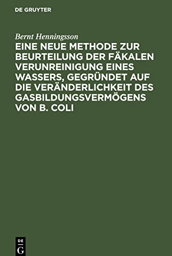 Eine neue Methode zur Beurteilung der Fäkalen Verunreinigung eines Wassers, gegründet auf die Veränderlichkeit des Gasbildungsvermögens von B. Coli