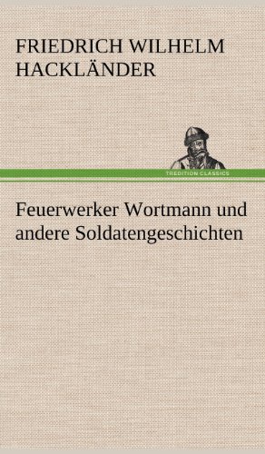Feuerwerker Wortmann und andere Soldatengeschichten