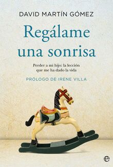 Regálame una sonrisa: Perder a mi hijo: la lección que me ha dado la vida (Fuera de colección)