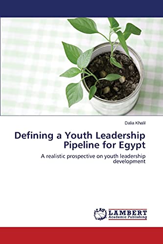 Defining a Youth Leadership Pipeline for Egypt: A realistic prospective on youth leadership development