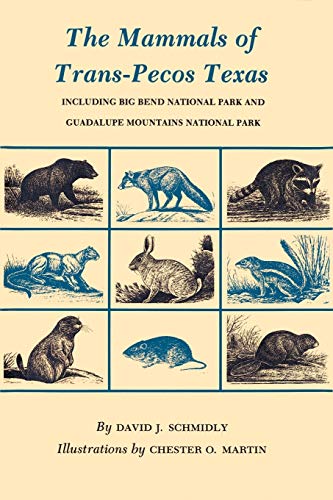 The Mammals of Trans-Pecos Texas: Including Big Bend National Park and Guadalupe Mountains National Park (W. L. Moody Jr. Natural History Ser. Series, 2, Band 2)