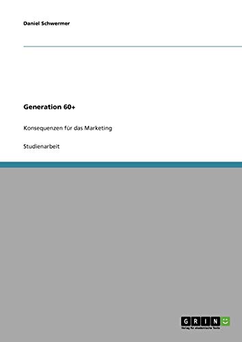 Generation 60+: Konsequenzen für das Marketing