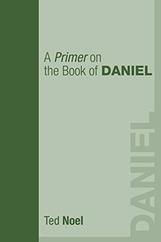 A Primer on the Book of Daniel: The Conclusion of the Whole Matter