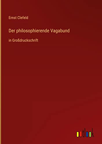 Der philosophierende Vagabund: in Großdruckschrift