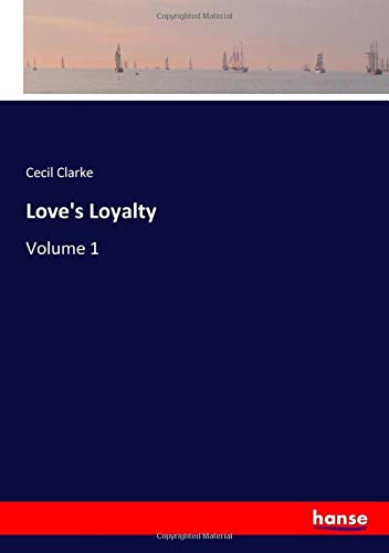 Love's Loyalty: Volume 1