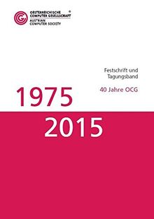 Festschrift und Tagungsband: 40 Jahre OCG 1975 - 2015 (books@ocg.at)