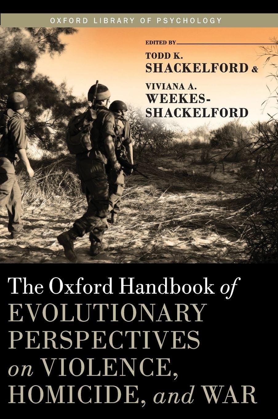 Oxford Handbook of Evolutionary Perspectives on Violence, Homicide, and War (Oxford Library of Psychology)