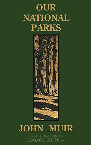 Our National Parks (Legacy Edition): Historic Explorations Of Priceless American Treasures (The Doublebit John Muir Collection, Band 1)