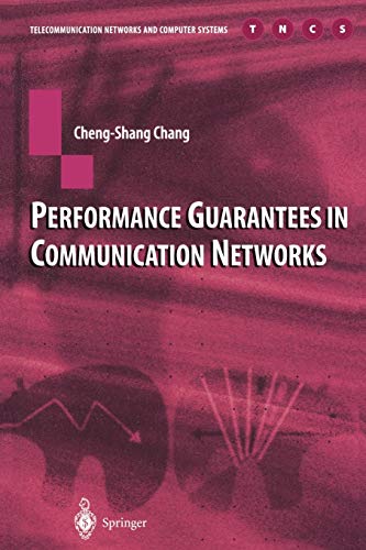 Performance Guarantees in Communication Networks (Telecommunication Networks and Computer Systems)
