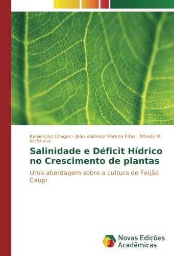 Salinidade e Déficit Hídrico no Crescimento de plantas: Uma abordagem sobre a cultura do Feijão Caupi