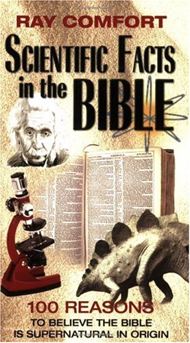 Ray Comfort Scientific Facts In The Bible, 100 Reasons To Believe The Bible Is Supernatural In Origin (Hidden Wealth Series)