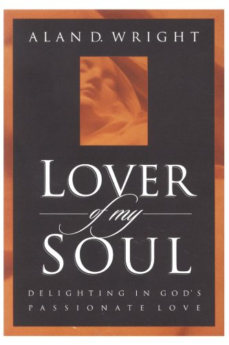 Lover of My Soul: Delighting in God's Passionate Love