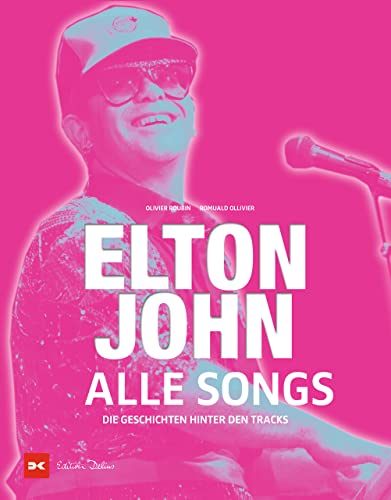 Olivier Roubin Elton John - Alle Songs, Die Geschichten Hinter Den Tracks