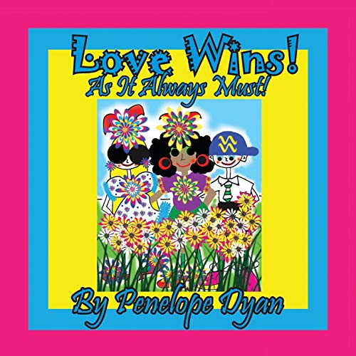 Love Wins! As it Always Must!