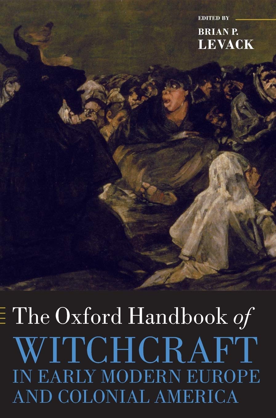 The Oxford Handbook of Witchcraft in Early Modern Europe and Colonial America (Oxford Handbooks)