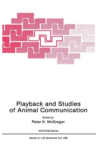 Playback and Studies of Animal Communication (Nato Science Series A:, 228, Band 228)